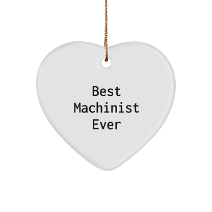 Funny Machinist Gifts from Best Machinist Ever - Heart Ornament for Machinist, Christmas Unique Gifts for Men, Women, Friends, Coworkers, Family small / White