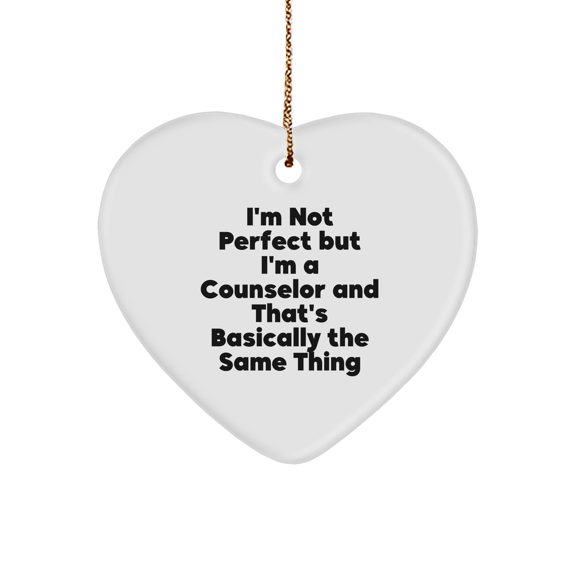 Funny Counselor Gifts for Christmas - I'm Not Perfect But I'm A Counselor And That's Basically The Same Thing, Heart Ornament Gifts from Friends, Coworkers, Family - Image 1