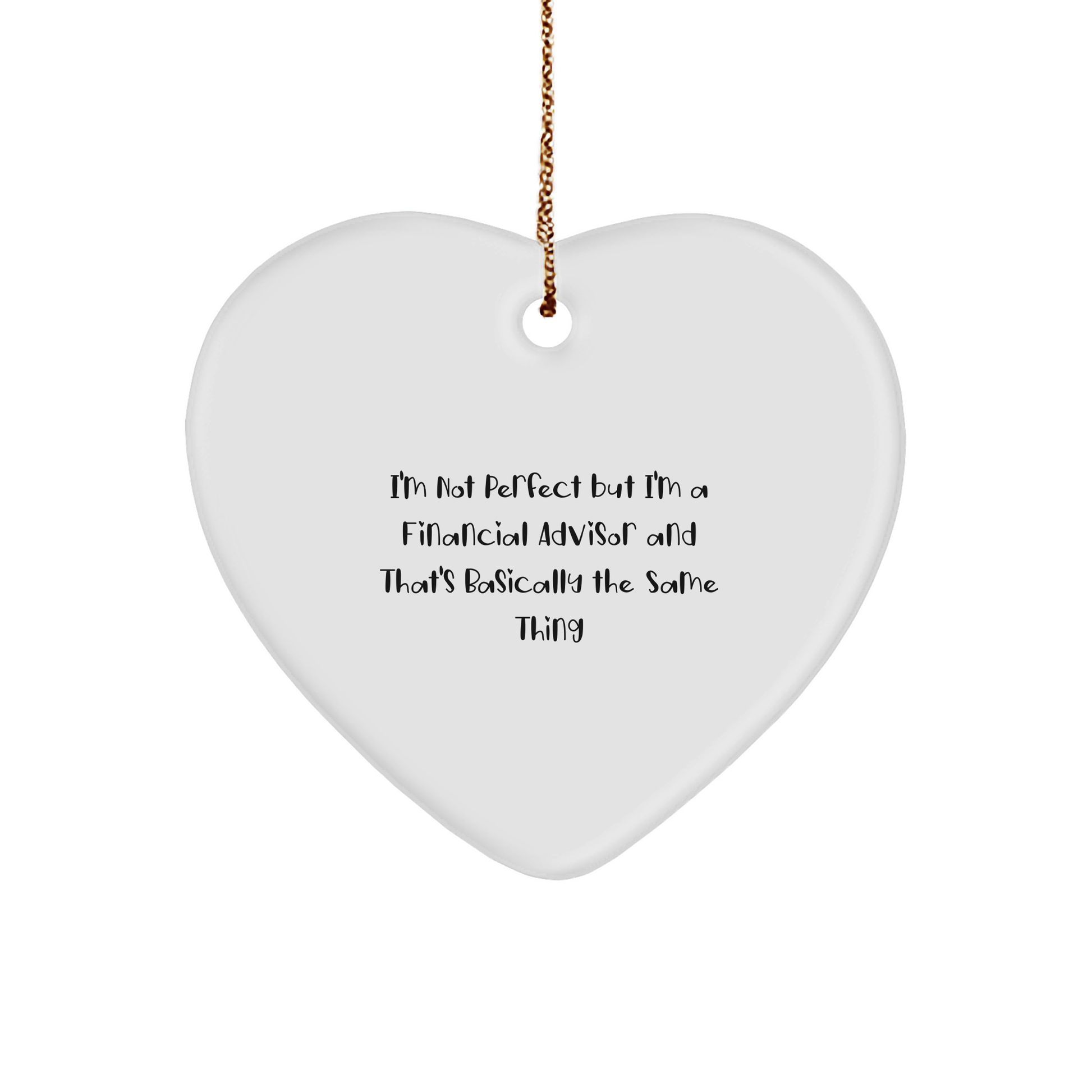 Funny Financial Advisor Gifts for Men from Friends - Heart Ornament 'I'm Not Perfect' - Image 1