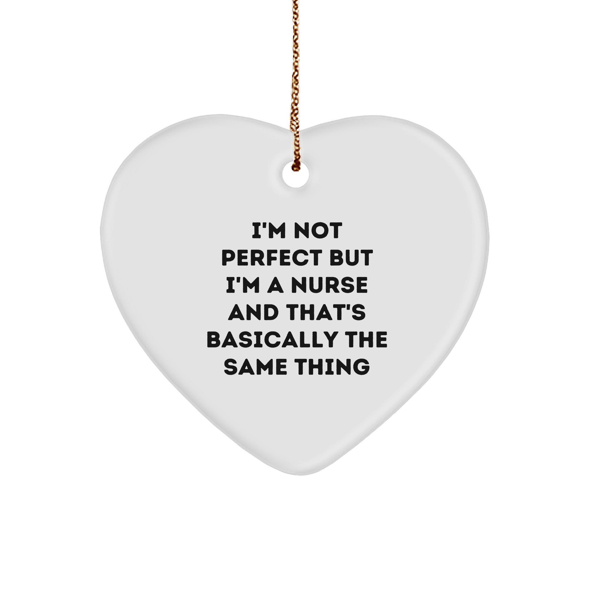 Funny Nurse Gifts from Friends, Family, or Coworkers - 'I'm Not Perfect But I'm A Nurse' Heart Ornament for Christmas small / White