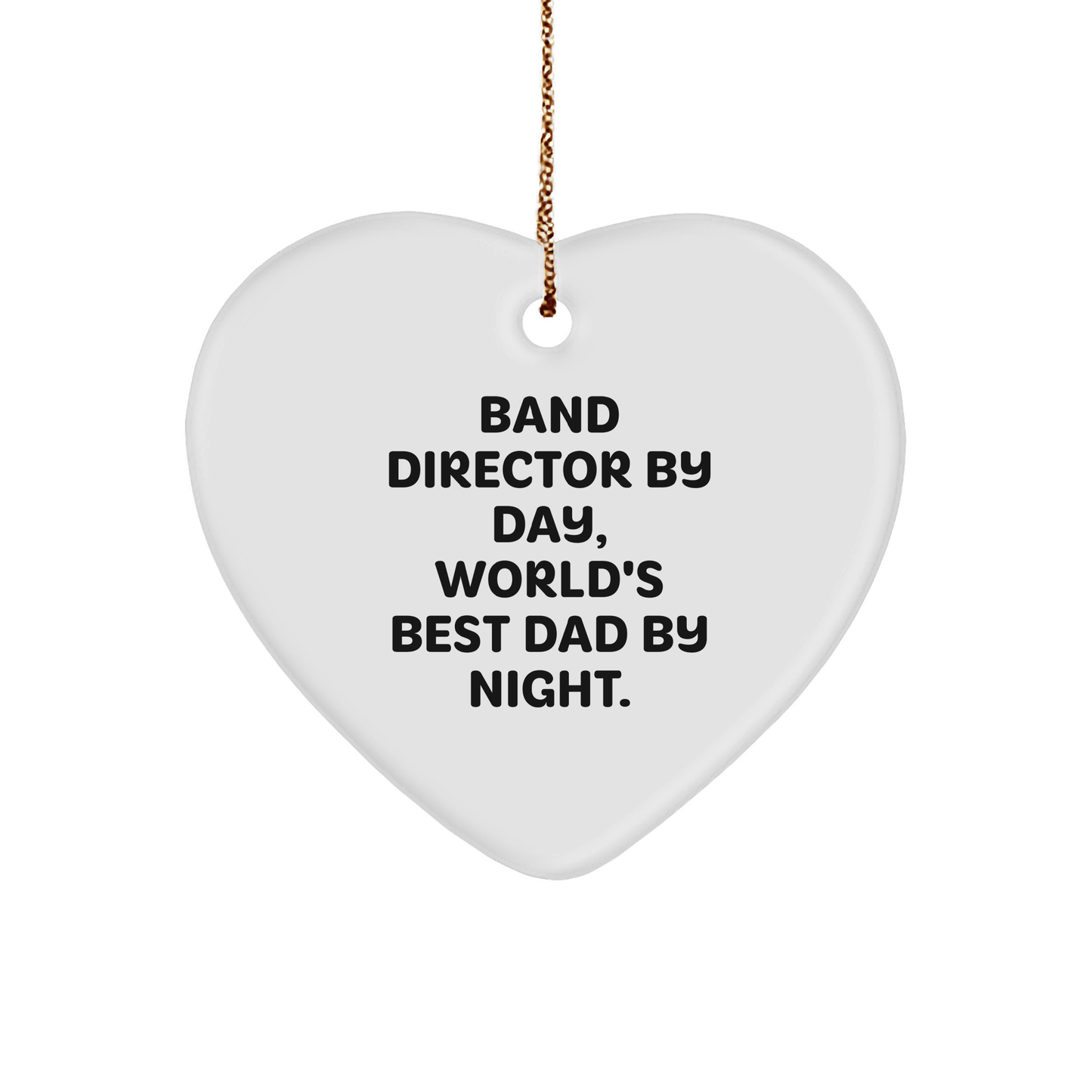 Band Director Gifts by Day, Heart Ornament by Night - Funny Quote Christmas Decoration, Unique Gifts for Men, Friends, Family, and Coworkers small / White