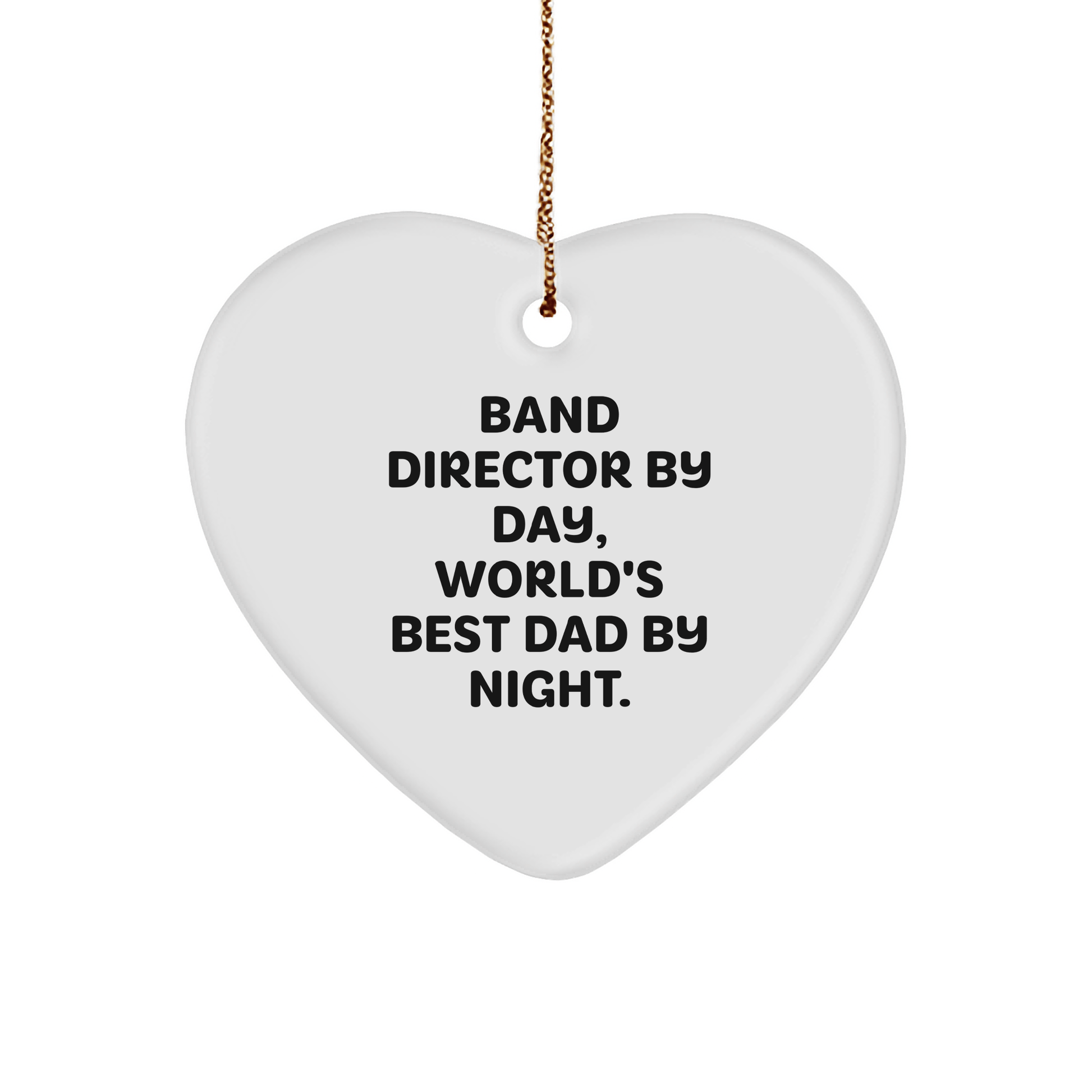 Band Director Gifts by Day, Heart Ornament by Night - Funny Quote Christmas Decoration, Unique Gifts for Men, Friends, Family, and Coworkers small / White