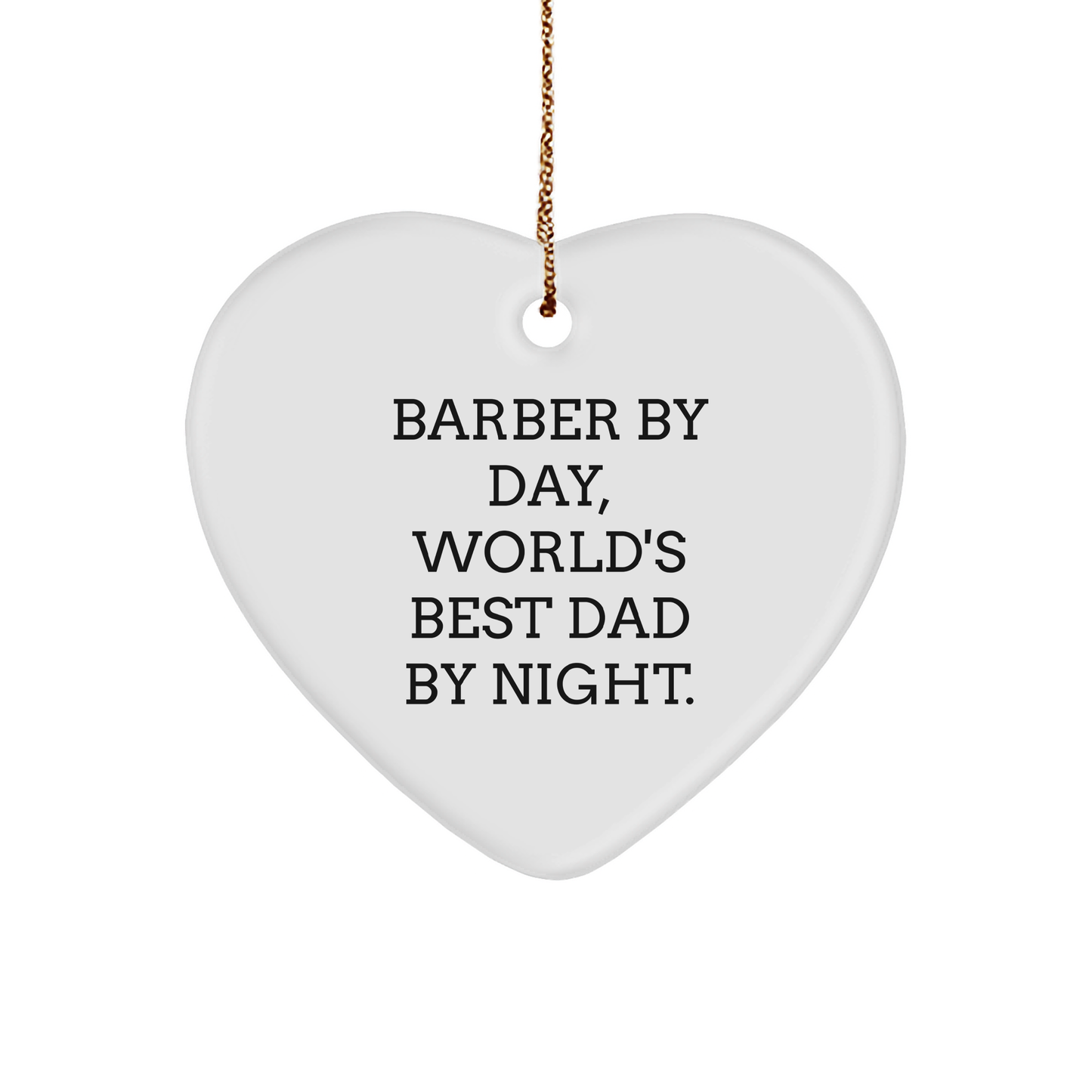 Barber's Proud, Heartfelt Gift for Dad, 'Barber By Day, World's Best Dad By Night.' - Unique Heart Ornament for Christmas - Image 1