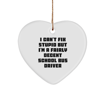 Funny School Bus Driver Quote Heart Ornament, Gifts from Men to School Bus Drivers, Christmas Unique Gifts for Driver's Family small / White