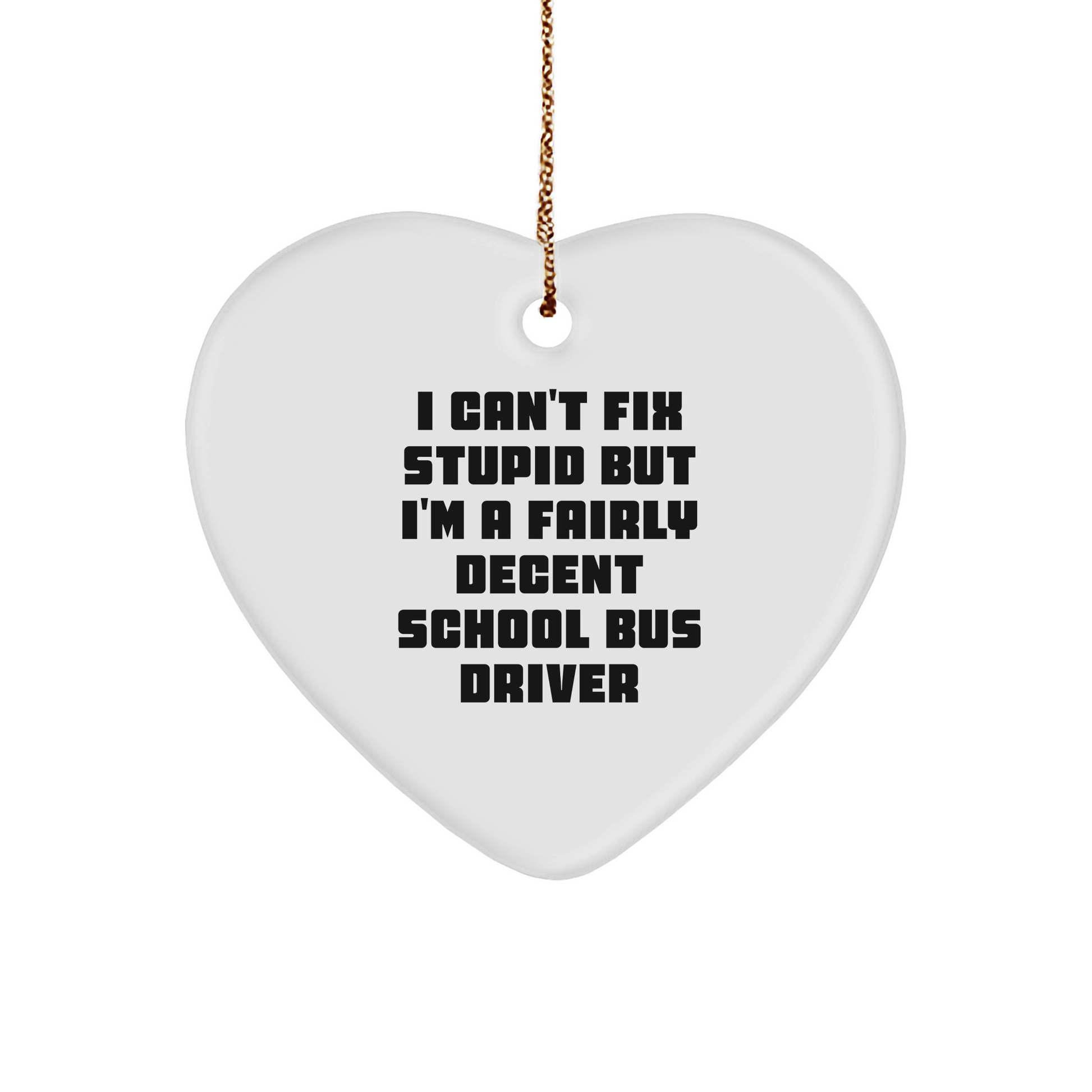 Funny School Bus Driver Quote Heart Ornament, Gifts from Men to School Bus Drivers, Christmas Unique Gifts for Driver's Family - Image 1