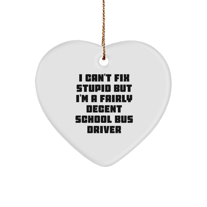 Funny School Bus Driver Quote Heart Ornament, Gifts from Men to School Bus Drivers, Christmas Unique Gifts for Driver's Family - Image 1