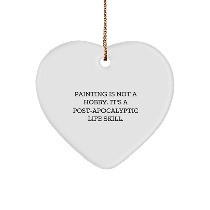 Funny Painting Gifts from Friends, 'Painting Is Not A Hobby. It's A Post-apocalyptic Life Skill.' Heart Ornament for Painting Enthusiasts, Christmas Unique Presents for Women, Men, Family small / White