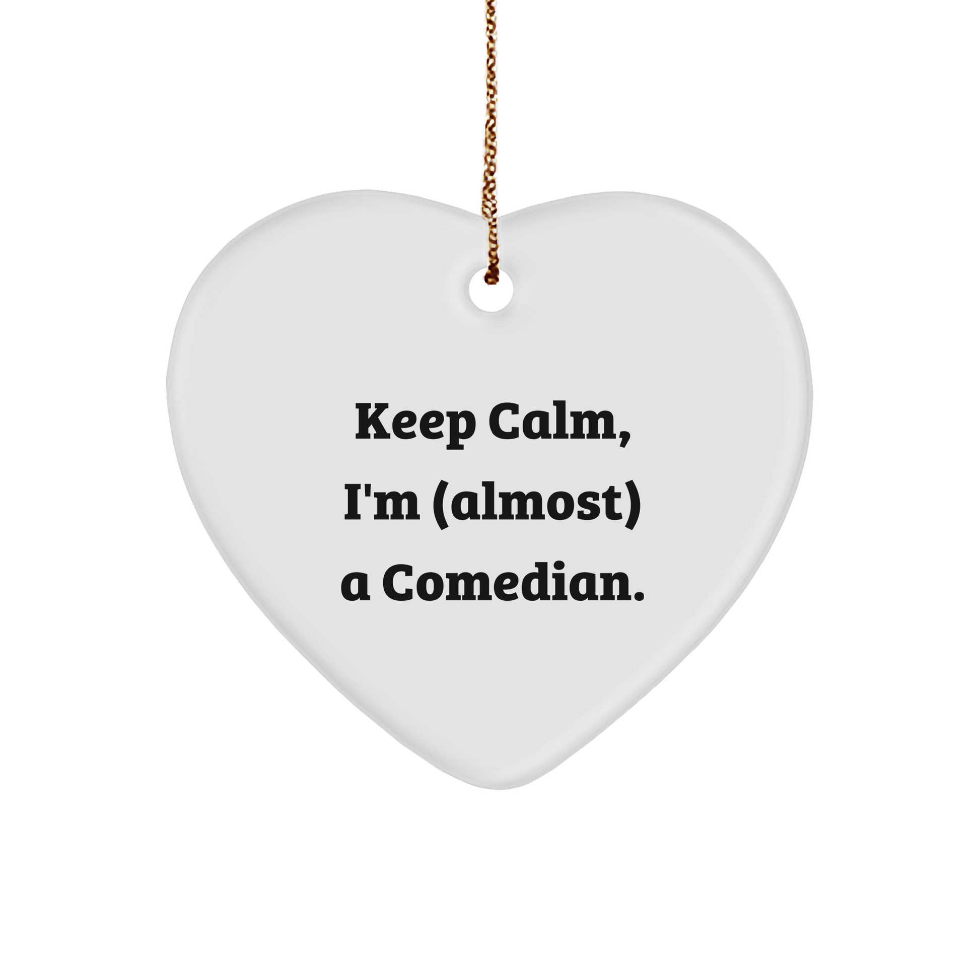 Funny Comedian Gifts from Friends, Heart Shaped Ornament with 'Keep Calm, I'm (almost) A Comedian.' Quote, Perfect for Christmas - Image 1