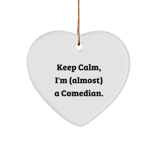 Funny Comedian Gifts from Friends, Heart Shaped Ornament with 'Keep Calm, I'm (almost) A Comedian.' Quote, Perfect for Christmas - Image 1