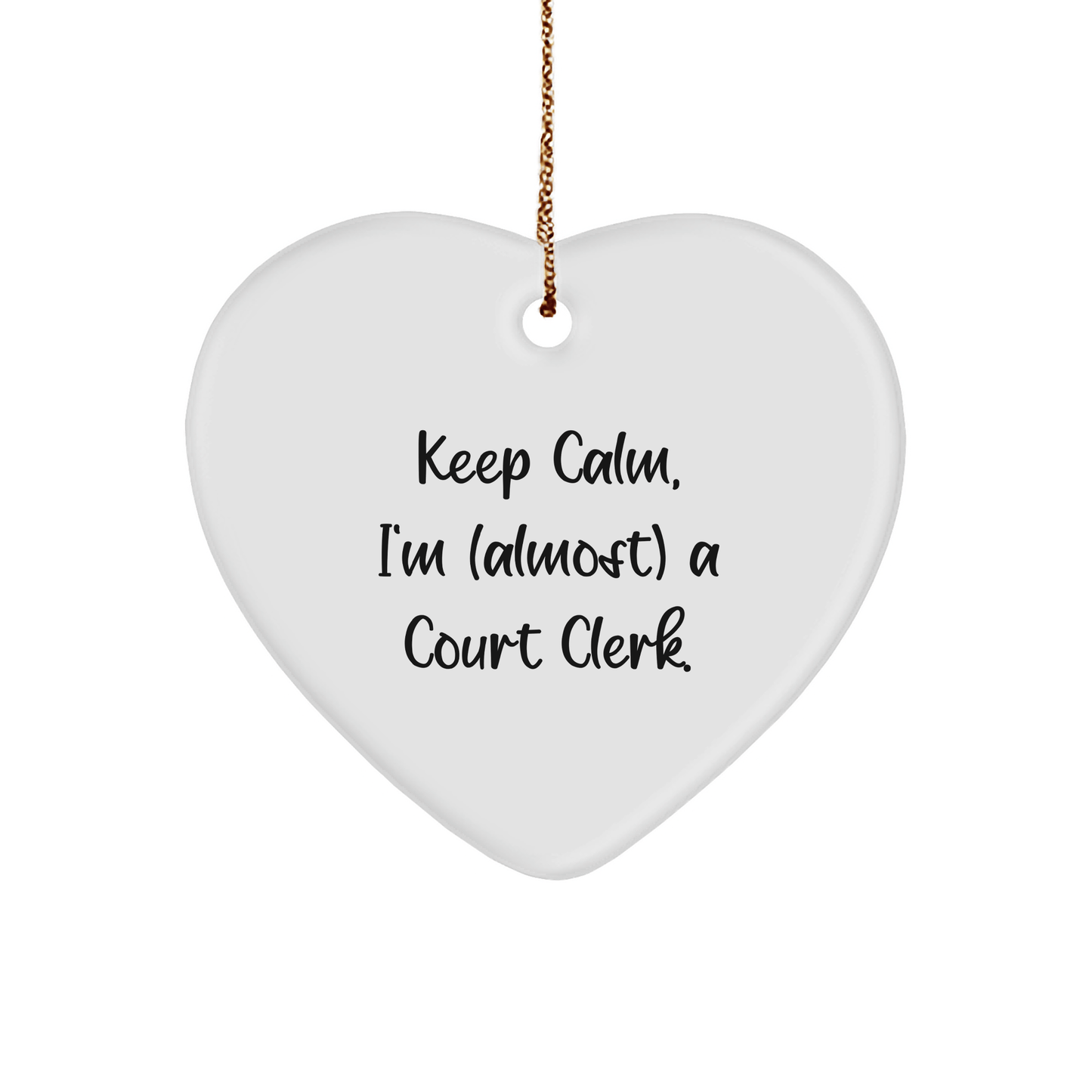 Keep Calm, I'm (almost) A Court Clerk. - Funny Quote Heart Ornament, Gifts from Men to Court Clerks, Unique Christmas Unique Gifts small / White