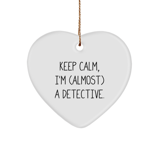 Detective Gifts from Friends for Christmas - Funny Heart Ornament with 'Keep Calm, I'm (almost) A Detective.' Quote small / White