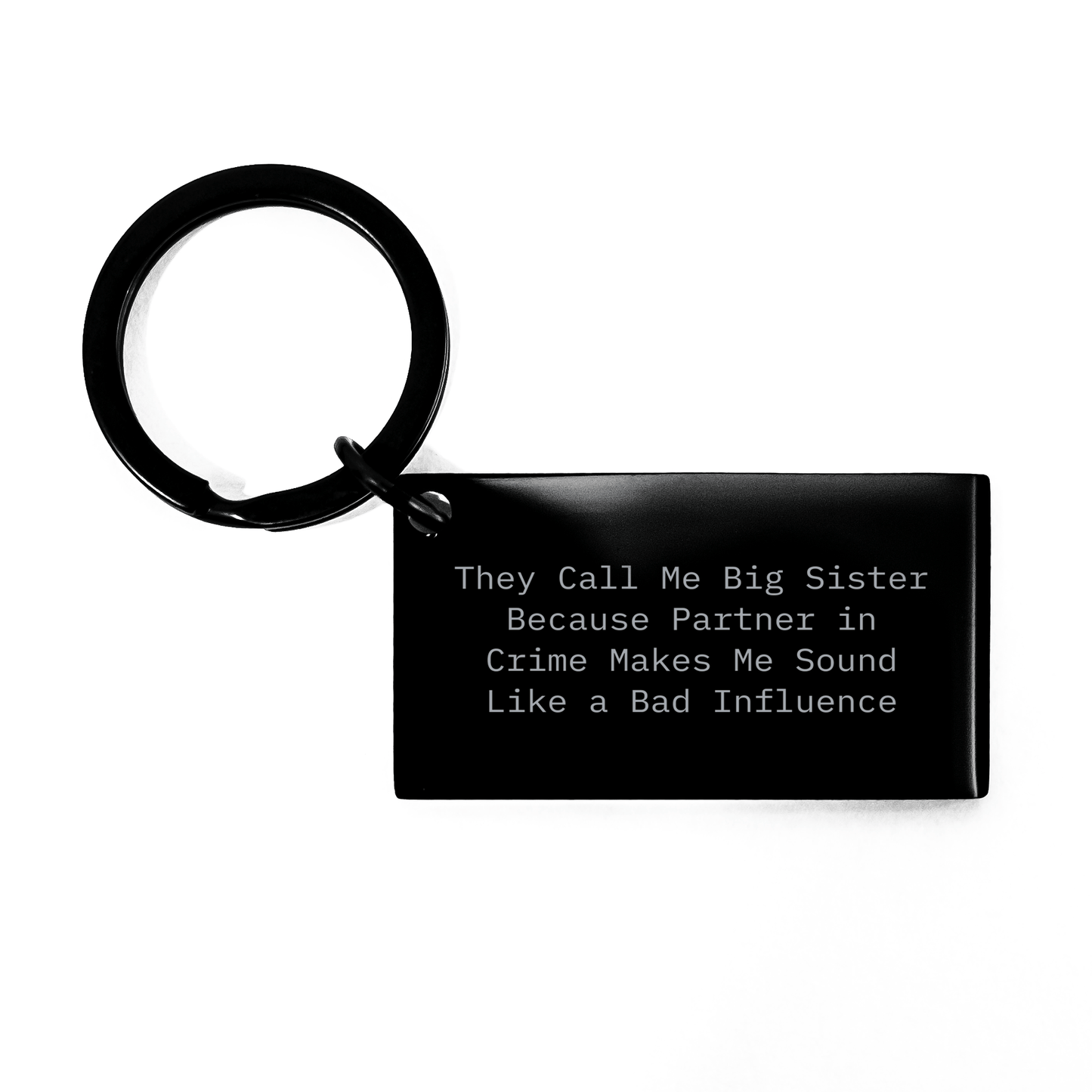 Funny Big Sister Gifts, They Call Me Big Sister Because Partner In Crime Makes Me Sound Like A Bad Influence Keychain, Perfect for Men Gifts from Dad to Big Sister on Father's Day small / Black