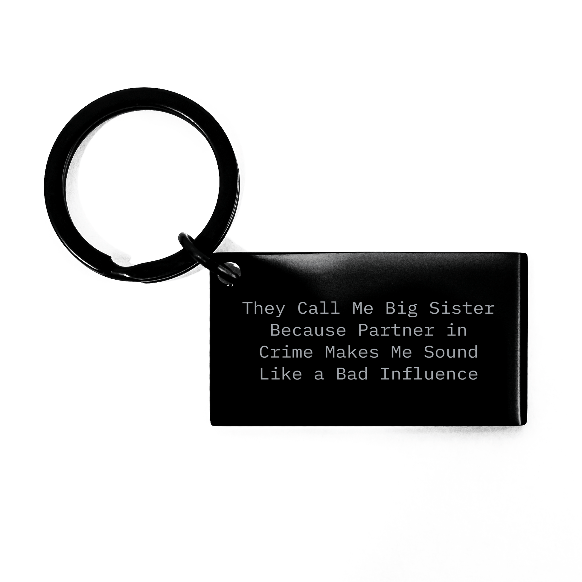 Funny Big Sister Gifts, They Call Me Big Sister Because Partner In Crime Makes Me Sound Like A Bad Influence Keychain, Perfect for Men Gifts from Dad to Big Sister on Father's Day small / Black