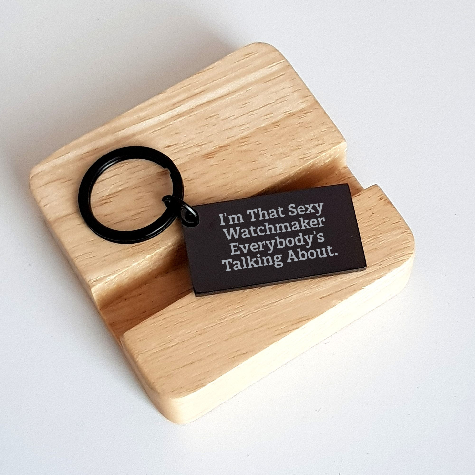 Funny Watchmaker Keychain Gifts from Men to Watchmaker on Mother's Day - I'm That Sexy Watchmaker Everybody's Talking About. - Image 2