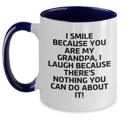 Funny Grandpa Gifts - I Smile Because You Are My Grandpa, I Laugh Because There's Nothing You Can Do About It! Two Tone Coffee Mug for Graduation White/Navy / 11oz