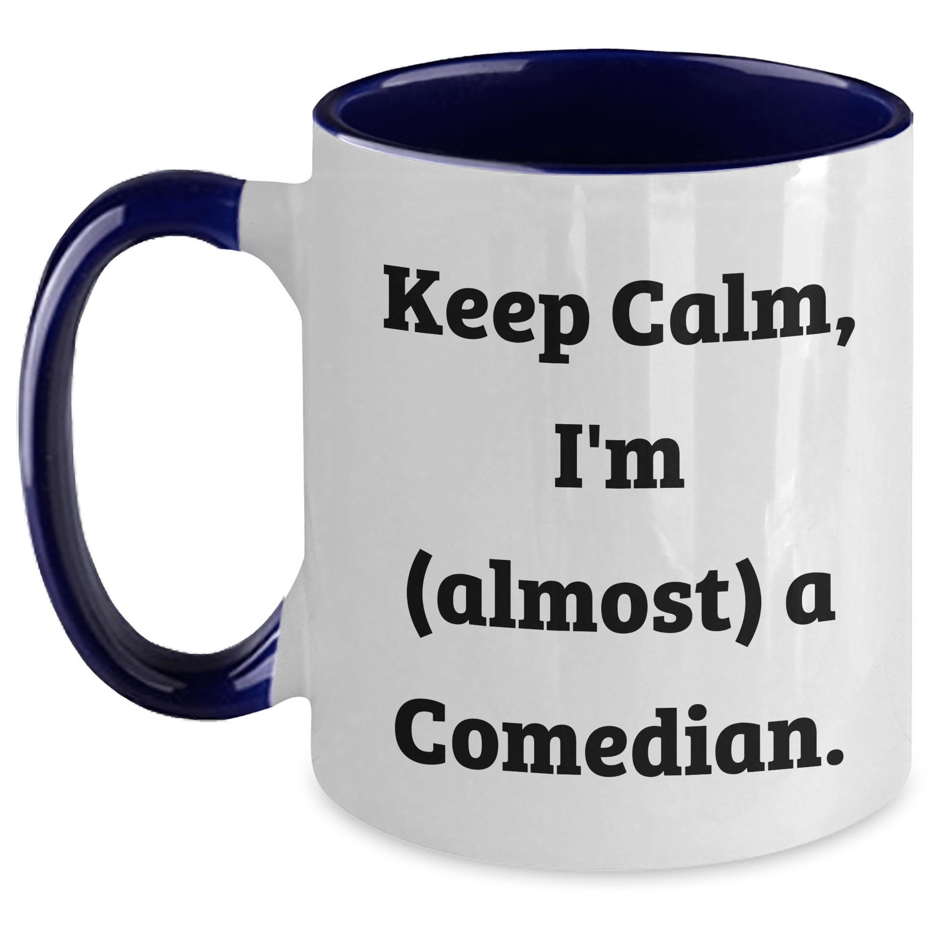 Funny Comedian Gifts, Mother's Day Unique Gifts from Friends to Comedian, Keep Calm I'm (almost) A Comedian Two Tone Coffee Mug White/Navy / 11oz