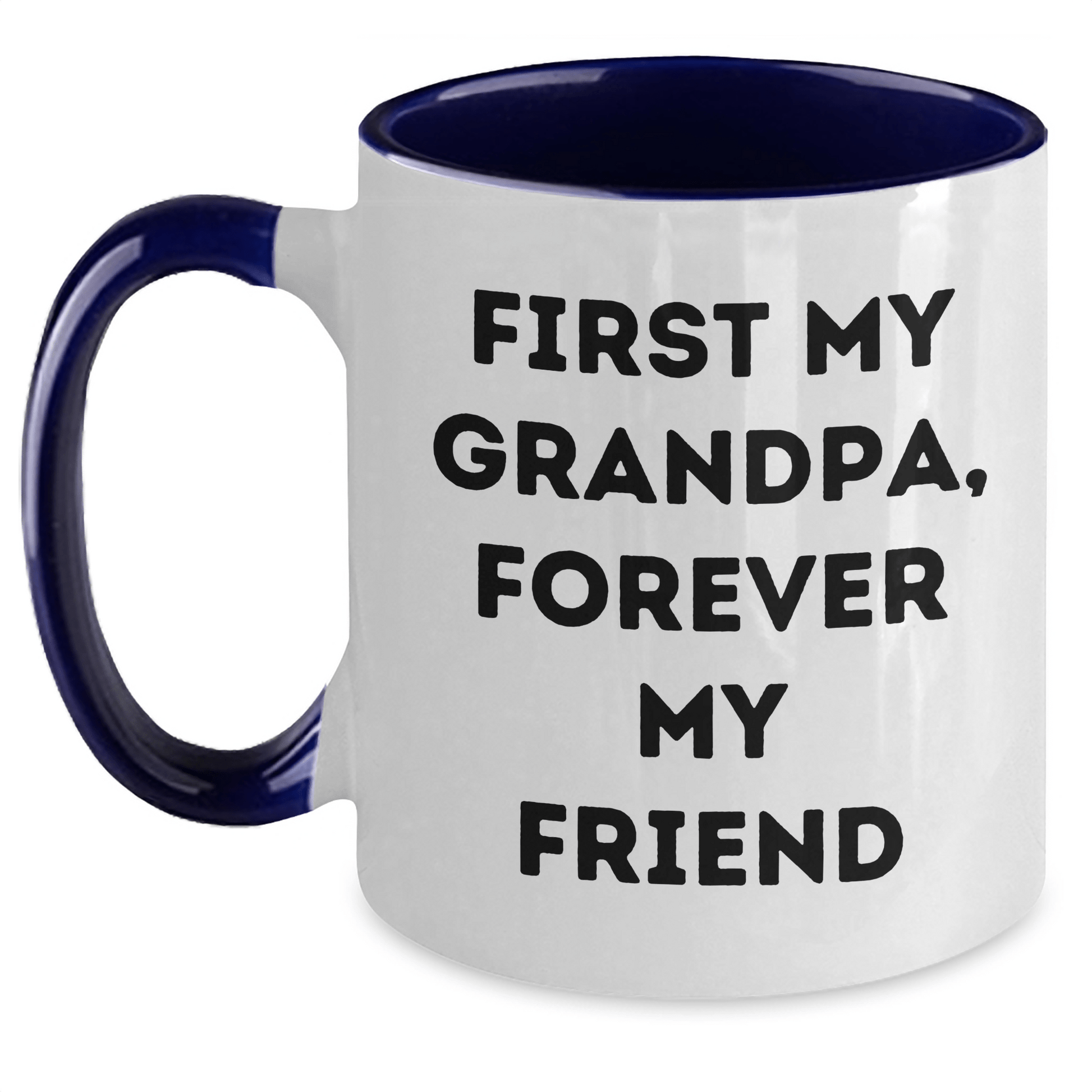 Funny Grandpa Gifts, Two Tone Coffee Mug, First My Grandpa, Forever My Friend - Gifts from Men to Grandpa, Unique Mother's Day Unique Gifts White/Navy / 11oz