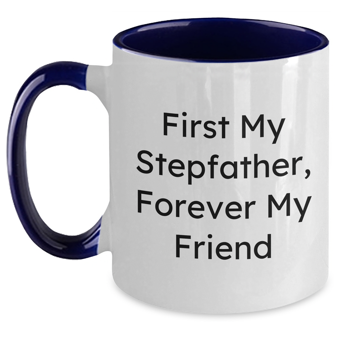 Funny Stepfather Gifts, Two Tone Coffee Mug with 'First My Stepfather, Forever My Friend' Quote for Mom's Day from Family - Main