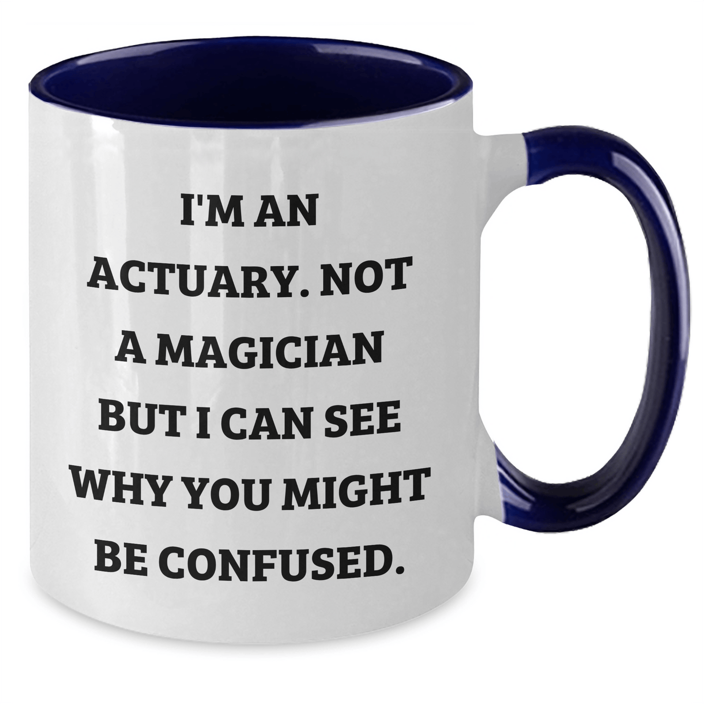 Funny Actuary Gifts for Him - I'm An Actuary, Not A Magician, Two Tone Coffee Mug for Father's Day, Gifts from Men to Actuary Friends and Family