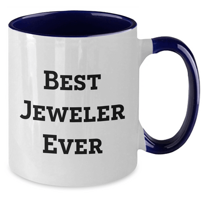 Funny Jeweler Gifts from Men for Best Jeweler Ever on Father's Day, Two Tone Coffee Mug with Cute Quote - Gifts for Jeweler