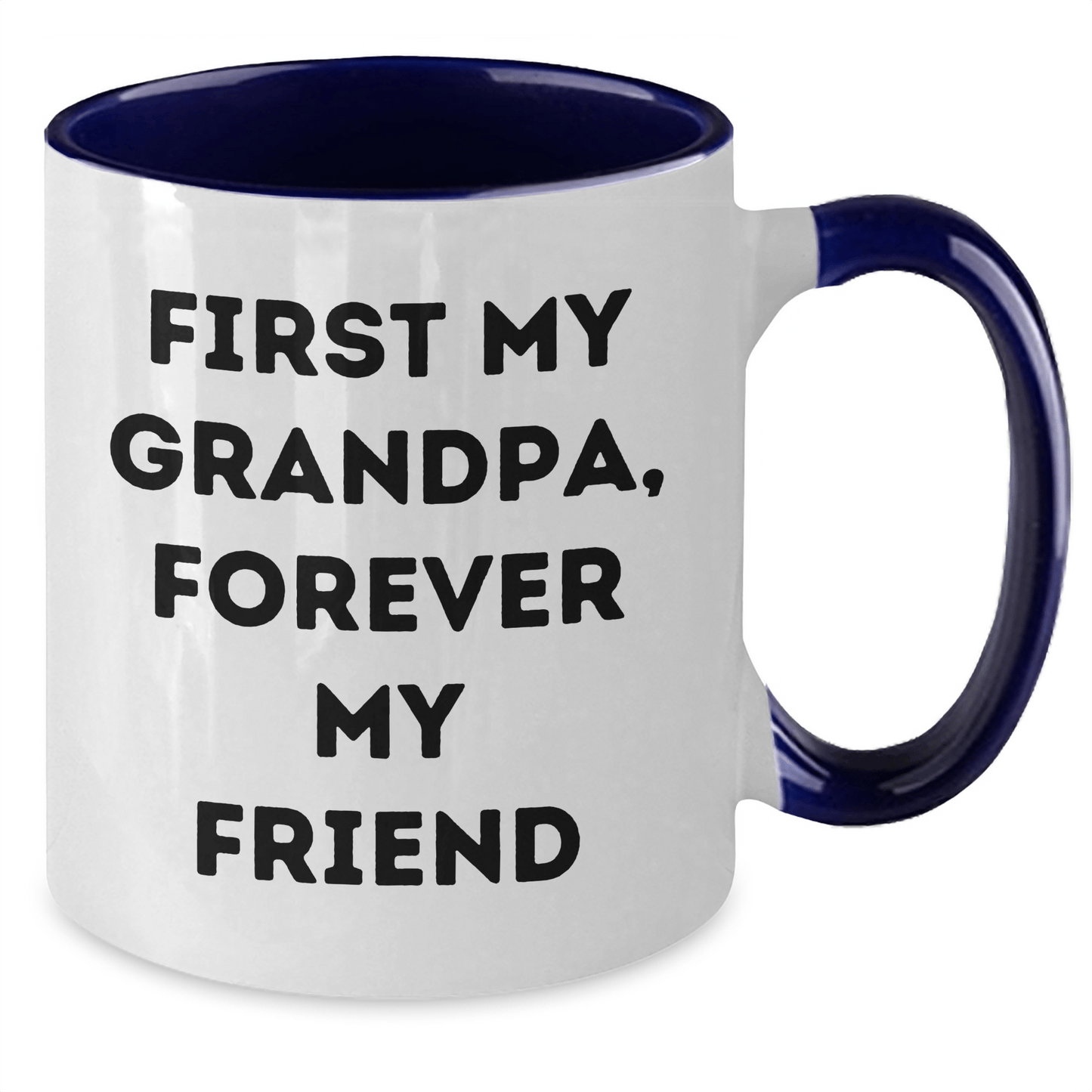 Funny Grandpa Gifts, Two Tone Coffee Mug, First My Grandpa, Forever My Friend - Gifts from Men to Grandpa, Unique Mother's Day Unique Gifts