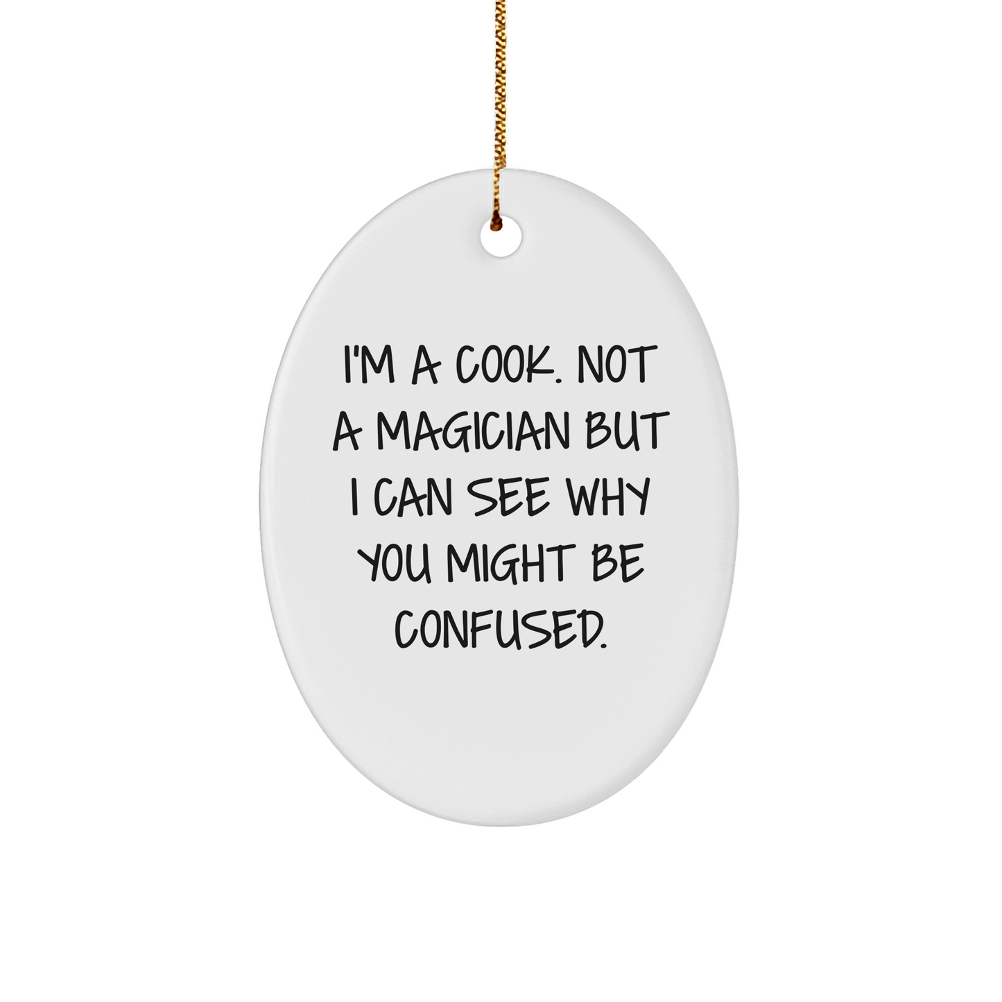 Funny Cook Gifts from Family to Friends - I'm A Cook. Not A Magician. Oval Ornament for Christmas small / White
