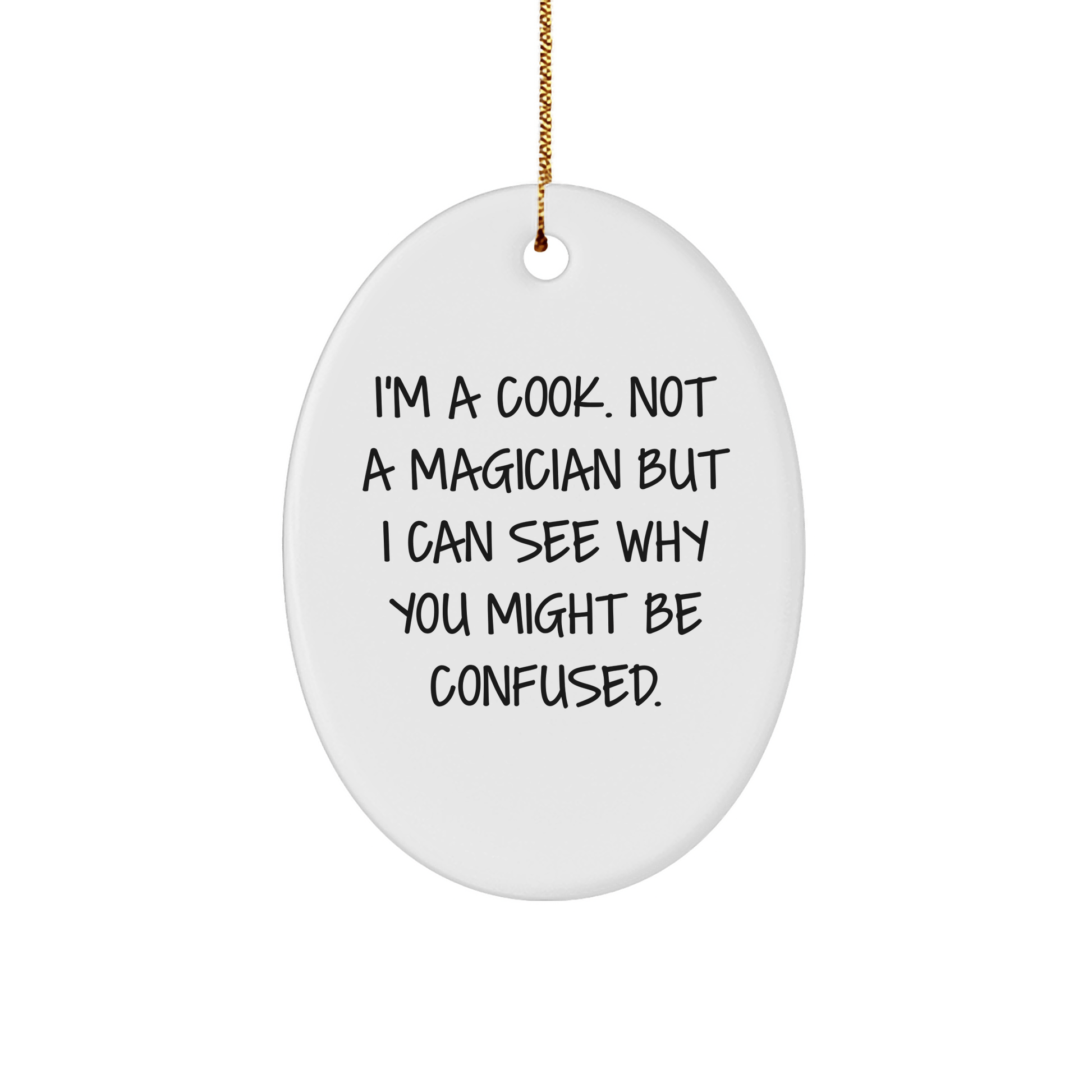 Funny Cook Gifts from Family to Friends - I'm A Cook. Not A Magician. Oval Ornament for Christmas small / White