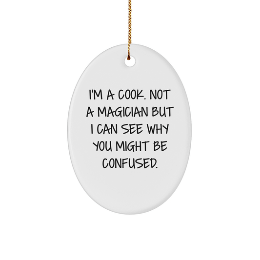 Funny Cook Gifts from Family to Friends - I'm A Cook. Not A Magician. Oval Ornament for Christmas small / White