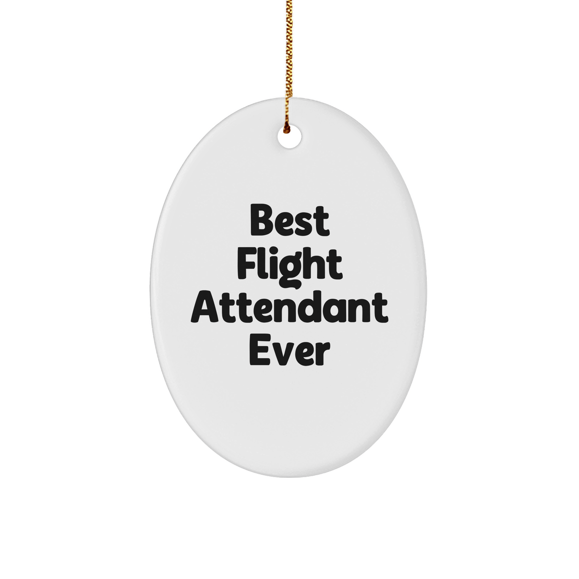 Best Flight Attendant Ever Oval Ornament, Funny Gifts from Friends for Flight Attendant, Christmas Unique Gifts small / White