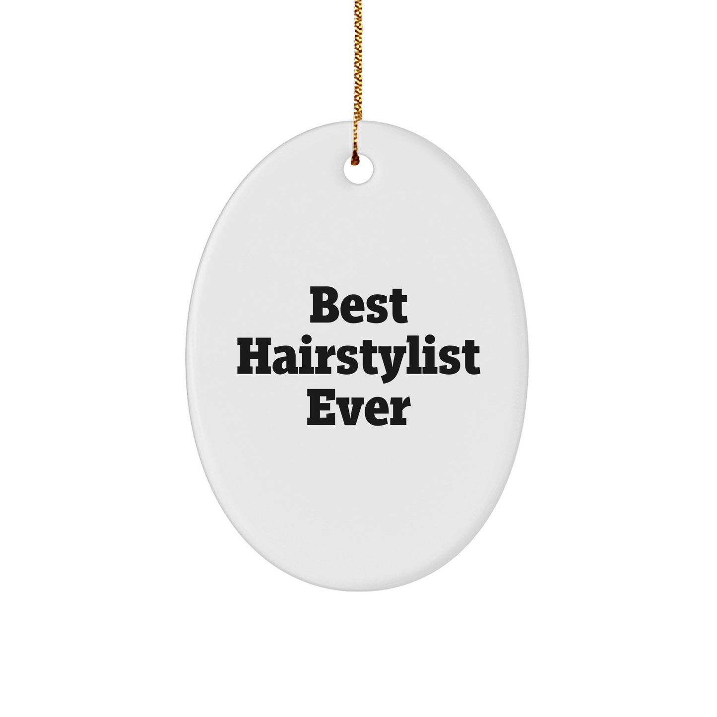 Hairstylist Gifts, Funny Quote Oval Ornament, Best Hairstylist Ever, Gifts for Hairstylist, Gifts from Friends small / White