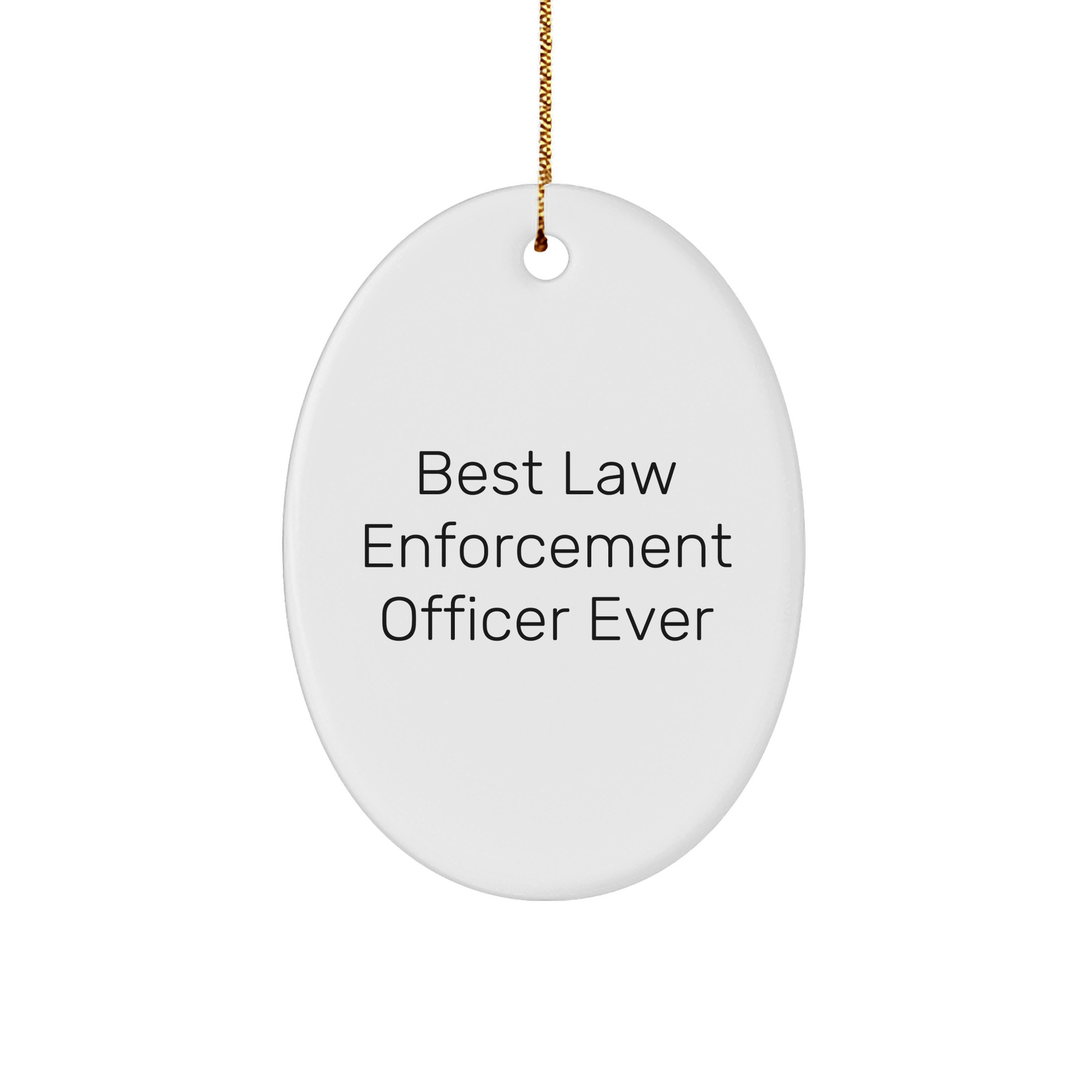 Law Enforcement Officer Gifts from Friends - 'Best Law Enforcement Officer Ever' Oval Ornament, Christmas Unique Gifts for Him, Her, or Coworkers small / White