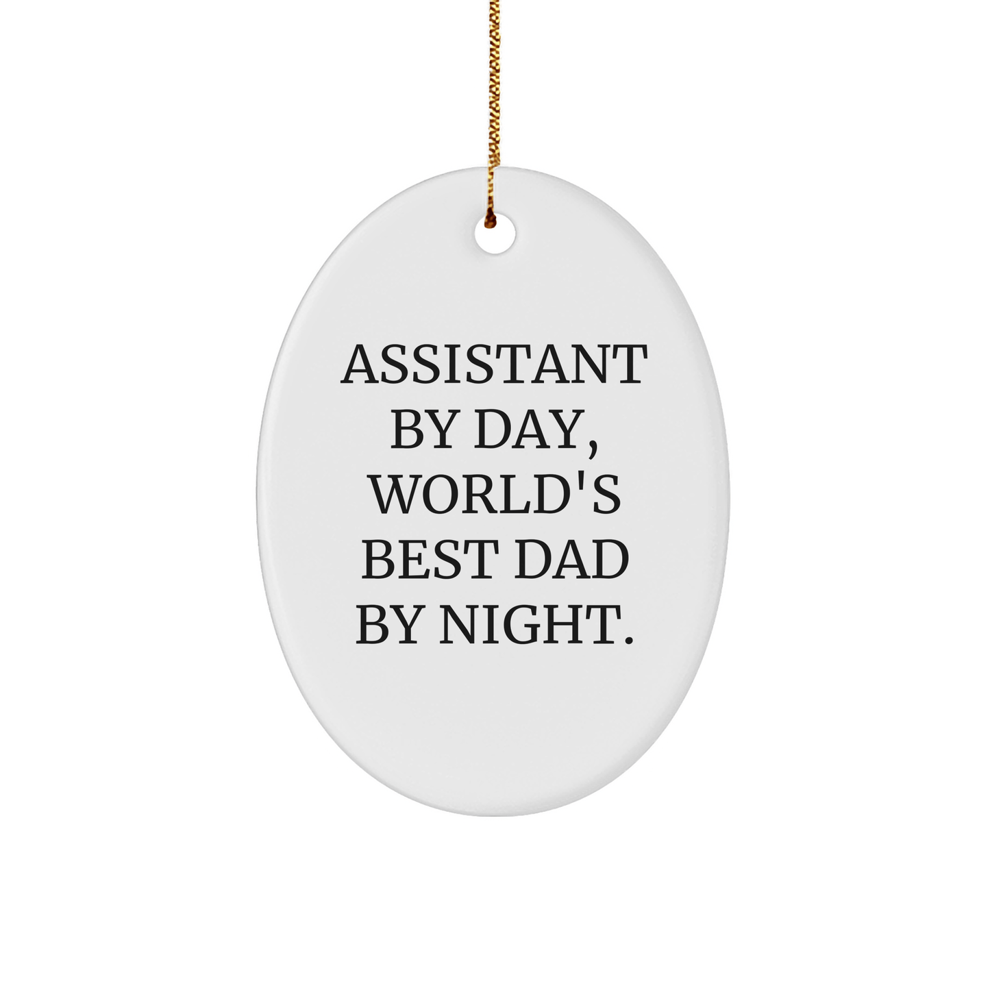 Funny Assistant Gifts from Men, Oval Ornament with Quote By Day, World's Best Dad By Night., Christmas Unique Gifts for Assistant small / White