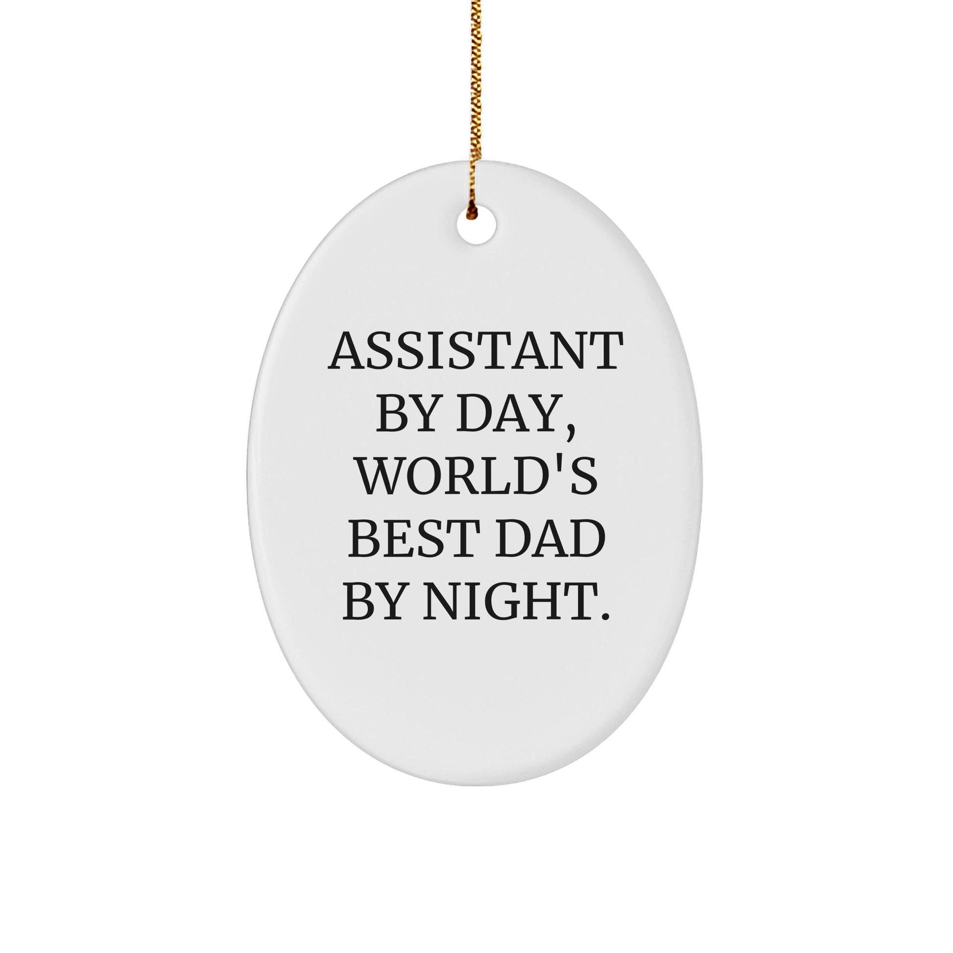 Funny Assistant Gifts from Men, Oval Ornament with Quote By Day, World's Best Dad By Night., Christmas Unique Gifts for Assistant small / White