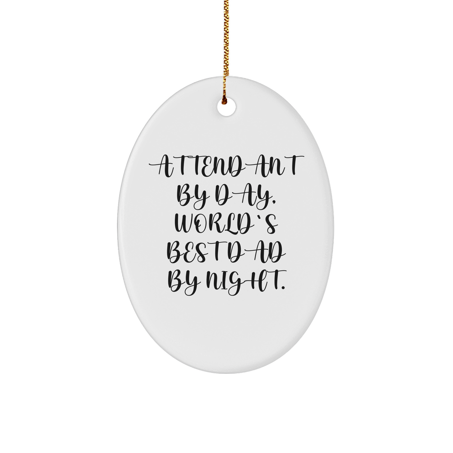 Attendant Gifts from Men - Attendant By Day, World's Best Dad By Night. Oval Ornament, White, Christmas Unique Gifts for Attendant small / White