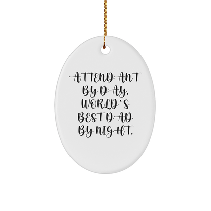 Attendant Gifts from Men - Attendant By Day, World's Best Dad By Night. Oval Ornament, White, Christmas Unique Gifts for Attendant small / White
