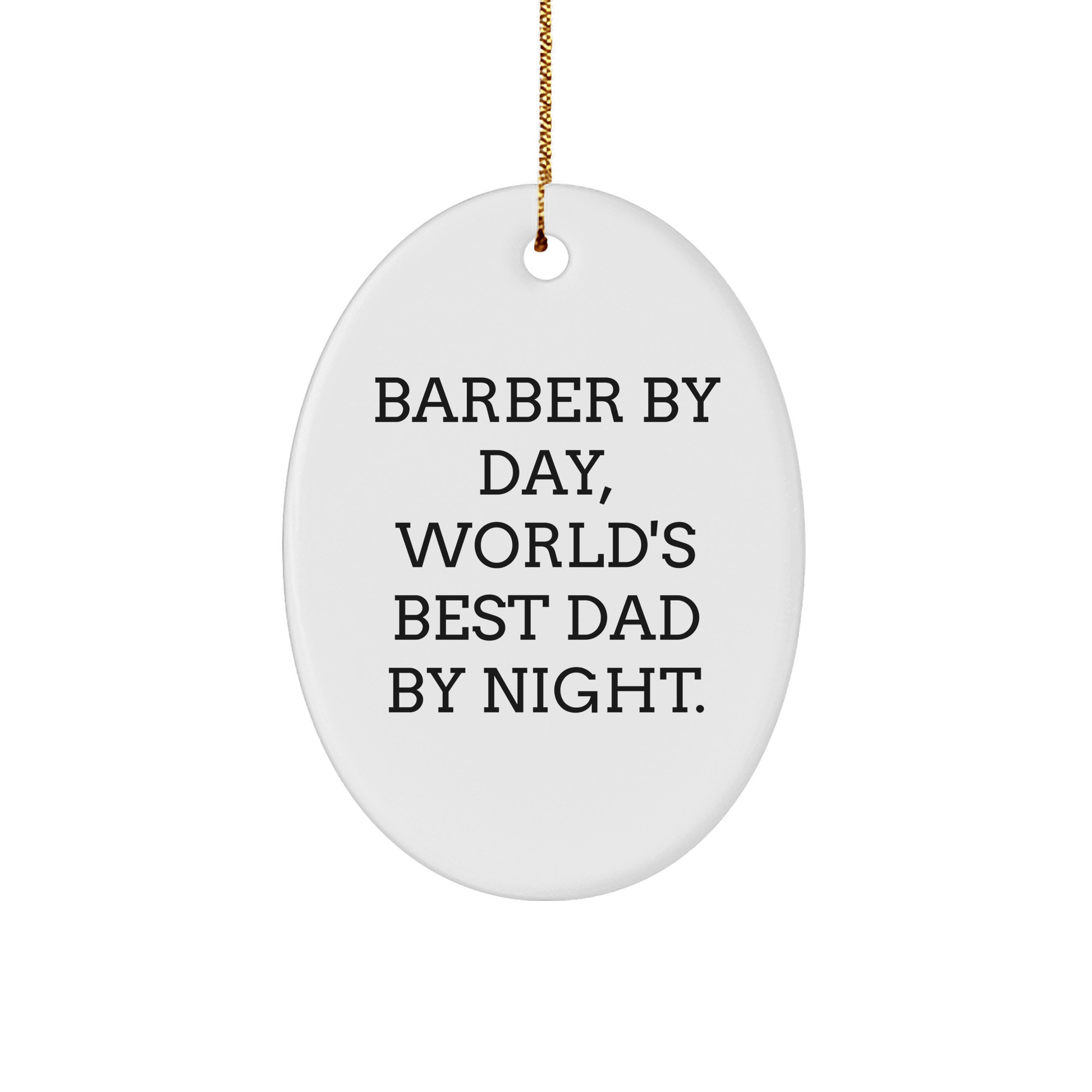 Funny Barber Gifts from Men to Friends - Oval Ornament 'Barber By Day, World's Best Dad By Night.' for Christmas small / White