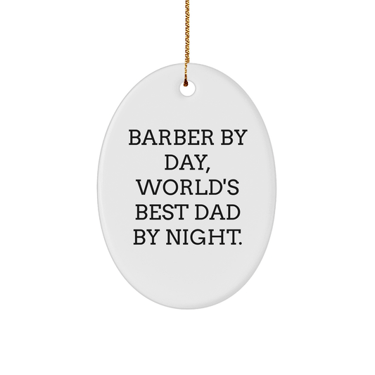 Funny Barber Gifts from Men to Friends - Oval Ornament 'Barber By Day, World's Best Dad By Night.' for Christmas small / White
