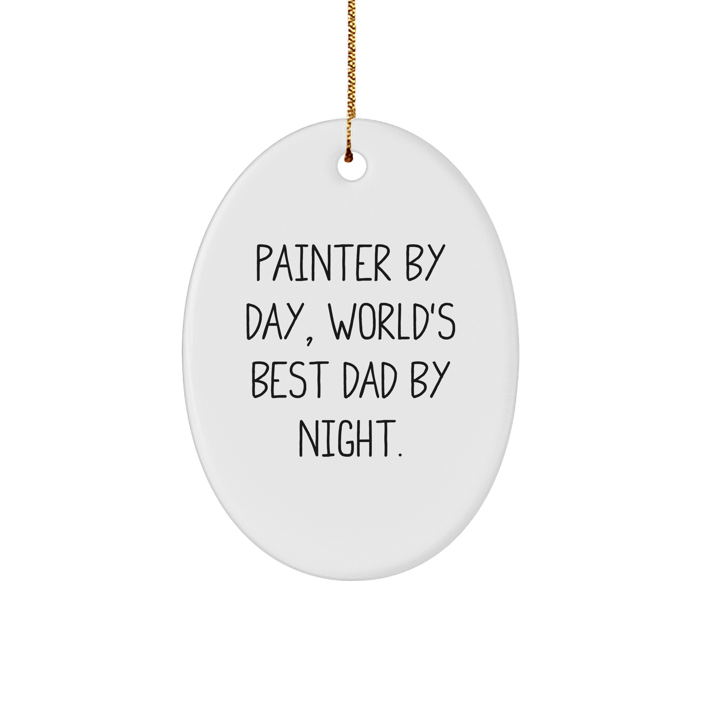 Painter Gifts for Men - Funny Oval Ornament 'Painter By Day, World's Best Dad By Night.' - Christmas Unique Gifts from Family small / White