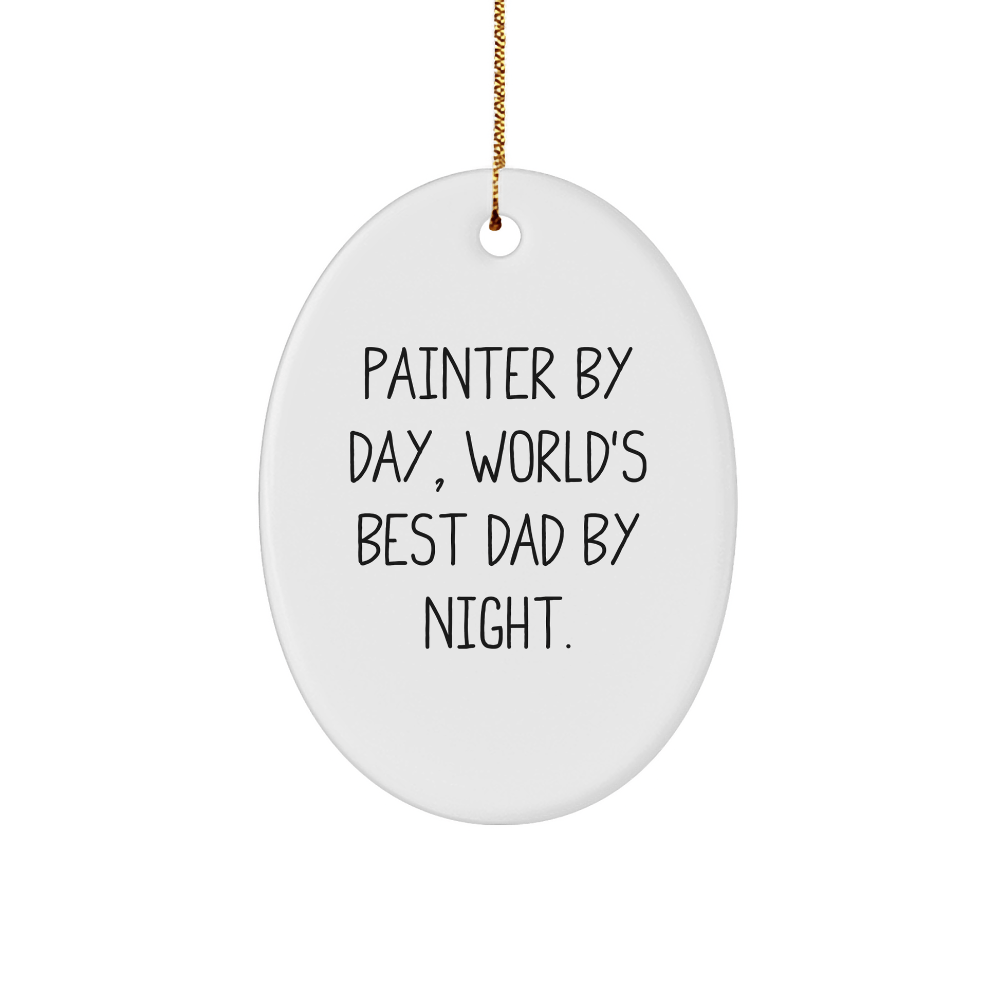Painter Gifts for Men - Funny Oval Ornament 'Painter By Day, World's Best Dad By Night.' - Christmas Unique Gifts from Family small / White