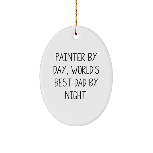 Painter Gifts for Men - Funny Oval Ornament 'Painter By Day, World's Best Dad By Night.' - Christmas Unique Gifts from Family small / White