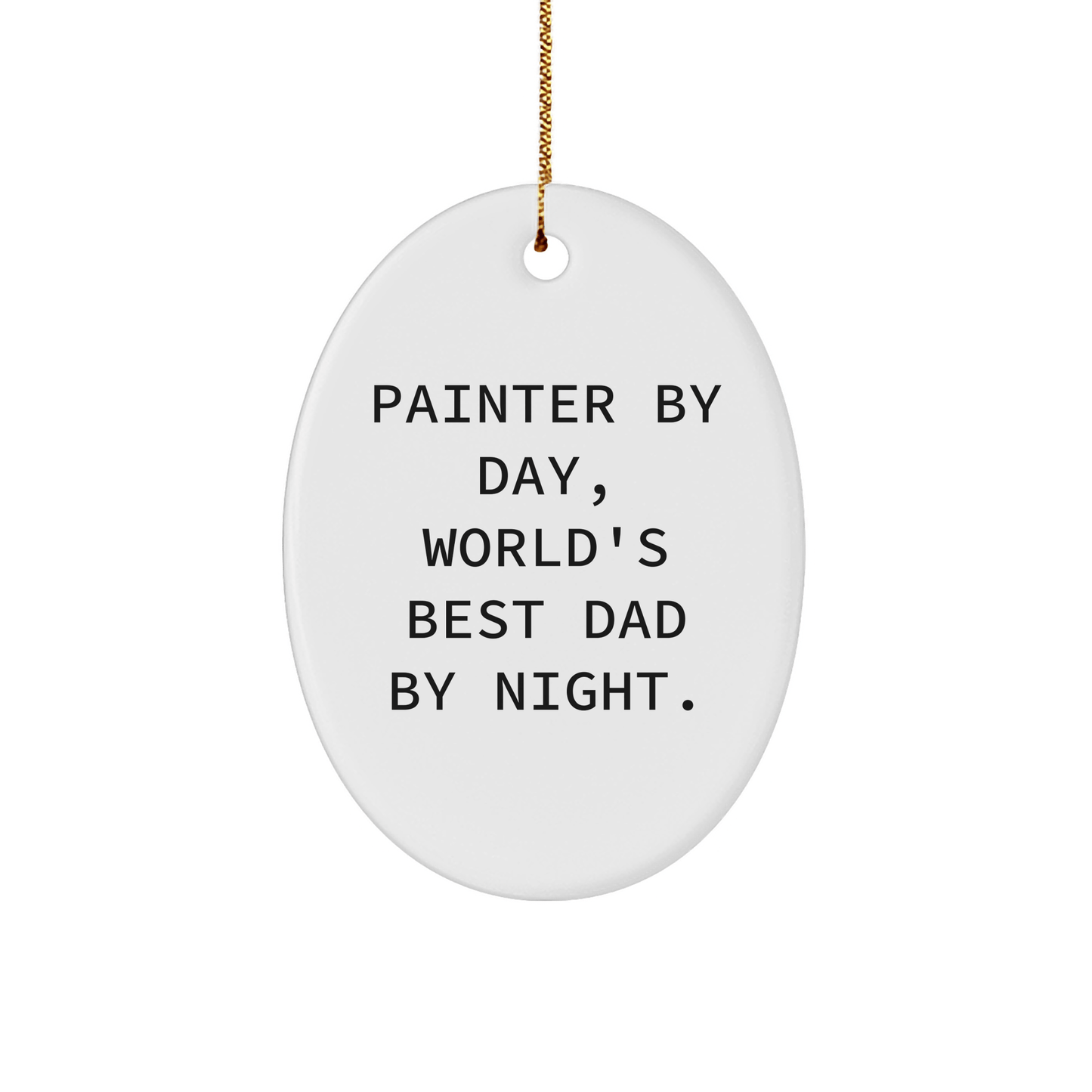 Painter Gifts from Men, Funny Oval Ornament for Painter By Day, World's Best Dad By Night. Christmas Unique Gifts small / White