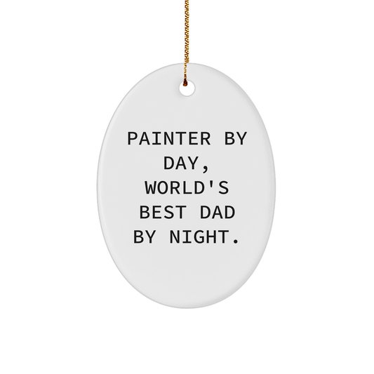 Painter Gifts from Men, Funny Oval Ornament for Painter By Day, World's Best Dad By Night. Christmas Unique Gifts small / White