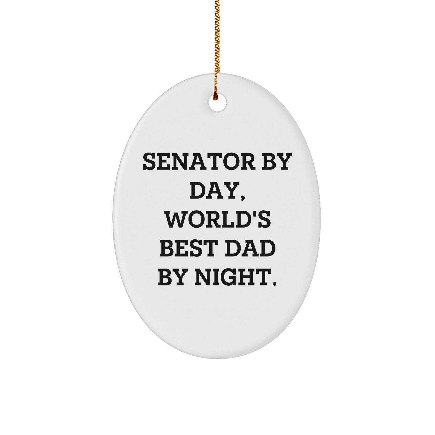 Senator Gifts by Day, Funny Oval Ornament by Night, Gifts from Family, Gifts for Senator, Christmas Unique Gifts - Image 1