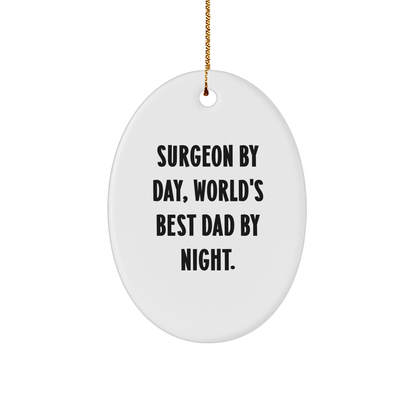 Surgeon Gifts from Men - Surgeon By Day, World's Best Dad By Night. Oval Ornament for Surgeon, Christmas Unique Gifts for Men, Friends, and Family small / White
