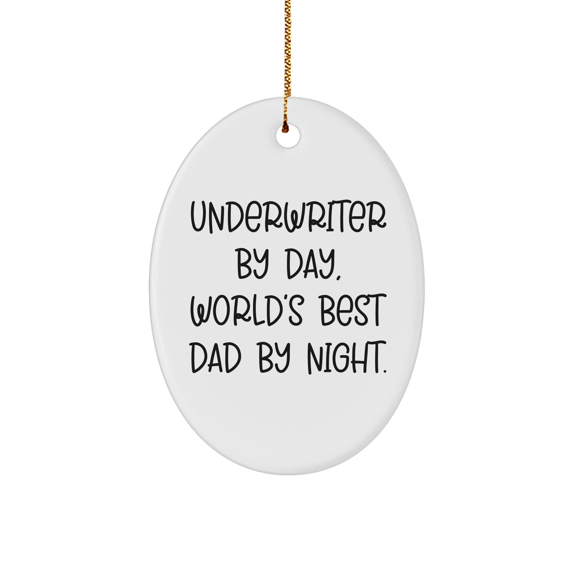Underwriter Gifts by Day, Funny Oval Ornament by Night, Gifts from Friends to Underwriter - Image 1