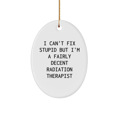 Funny Radiation Therapist Gifts for Christmas - 'I Can't Fix Stupid' Oval Ornament from Friends to Coworkers, Family - Image 1