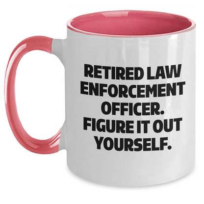 Funny Law Enforcement Officer Gifts from Men to Law Enforcement Officer, Two Tone Coffee Mug, Retired Law Enforcement Officer. Figure It Out Yourself. on Mother's Day White/Pink / 11oz