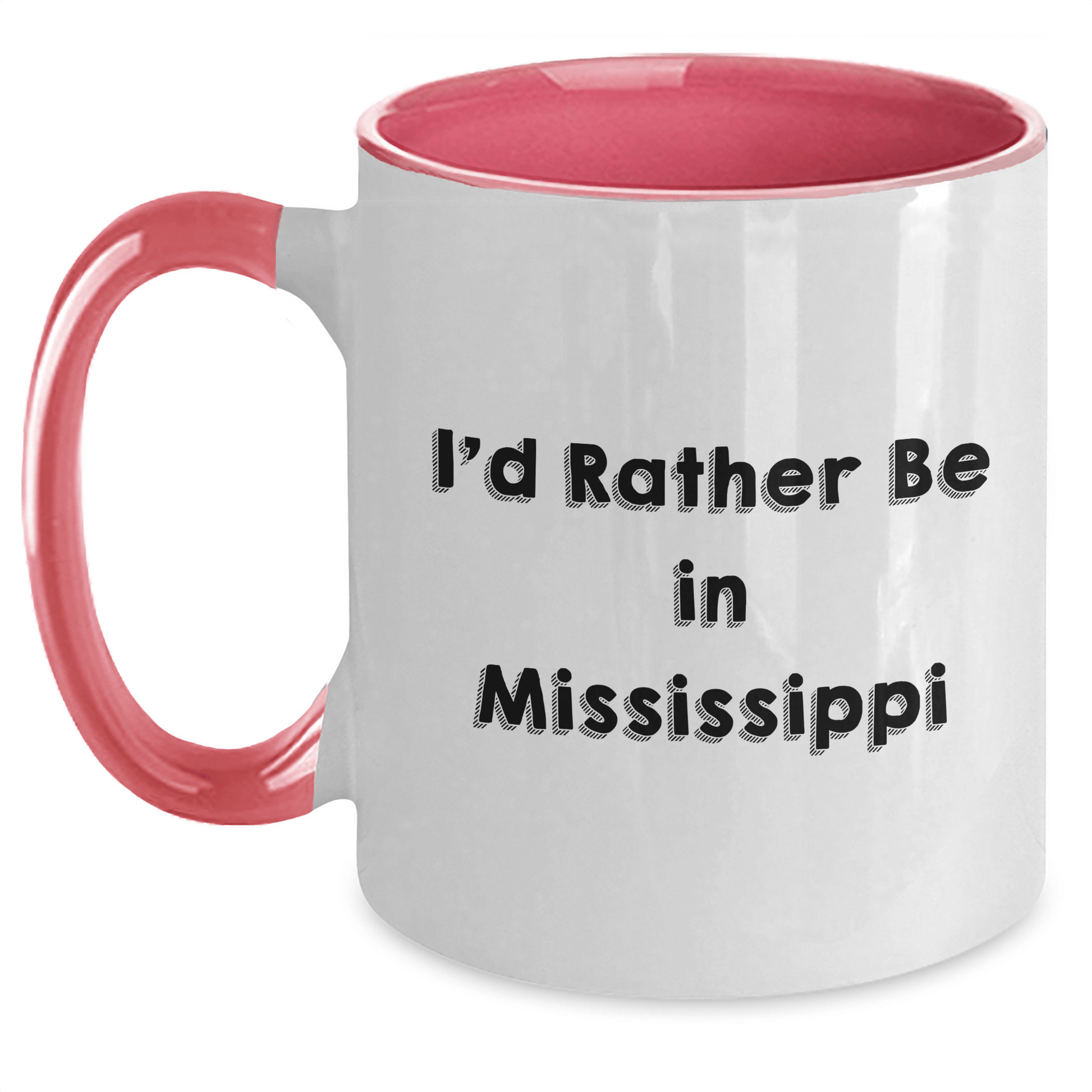 Funny Mississippi Gifts from Friends for Graduates - I'd Rather Be In Mississippi Two Tone Coffee Mug White/Pink / 11oz