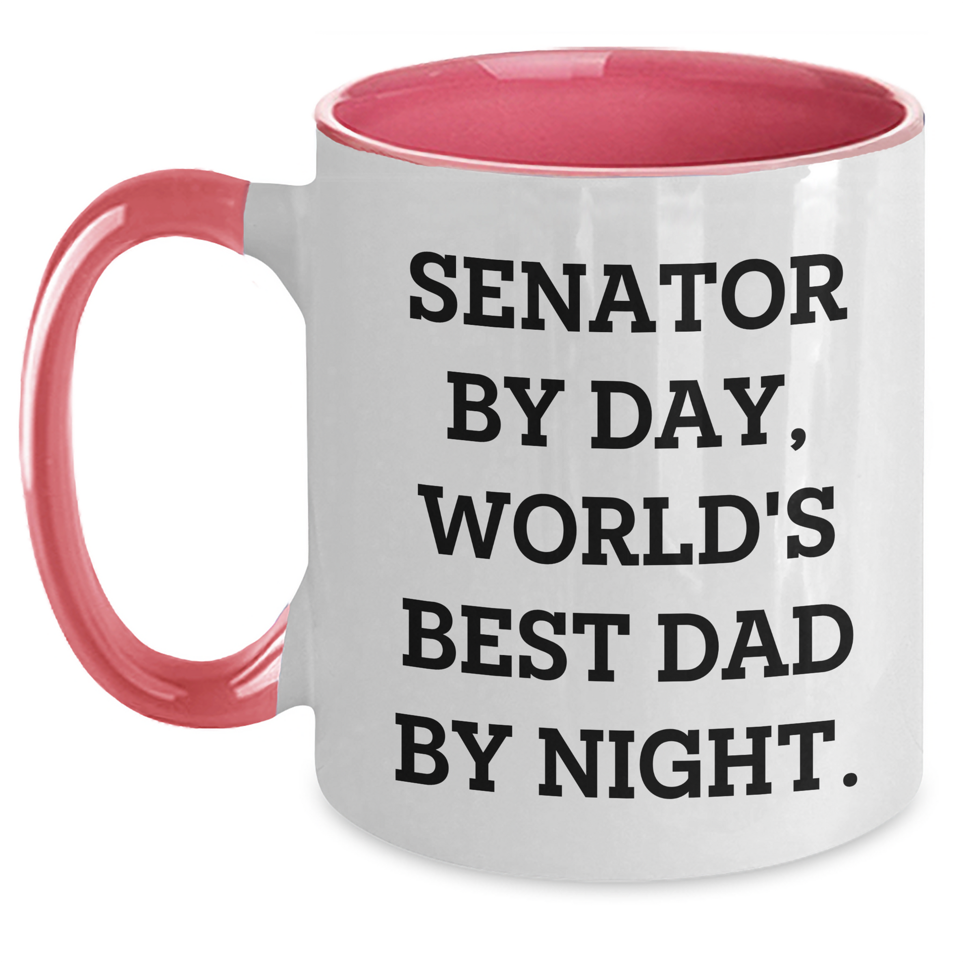 Senator By Day, Funny Two Tone Coffee Mug for World's Best Dad By Night, Gifts from Men for Senator, Unique Father's Day Unique Gifts White/Pink / 11oz