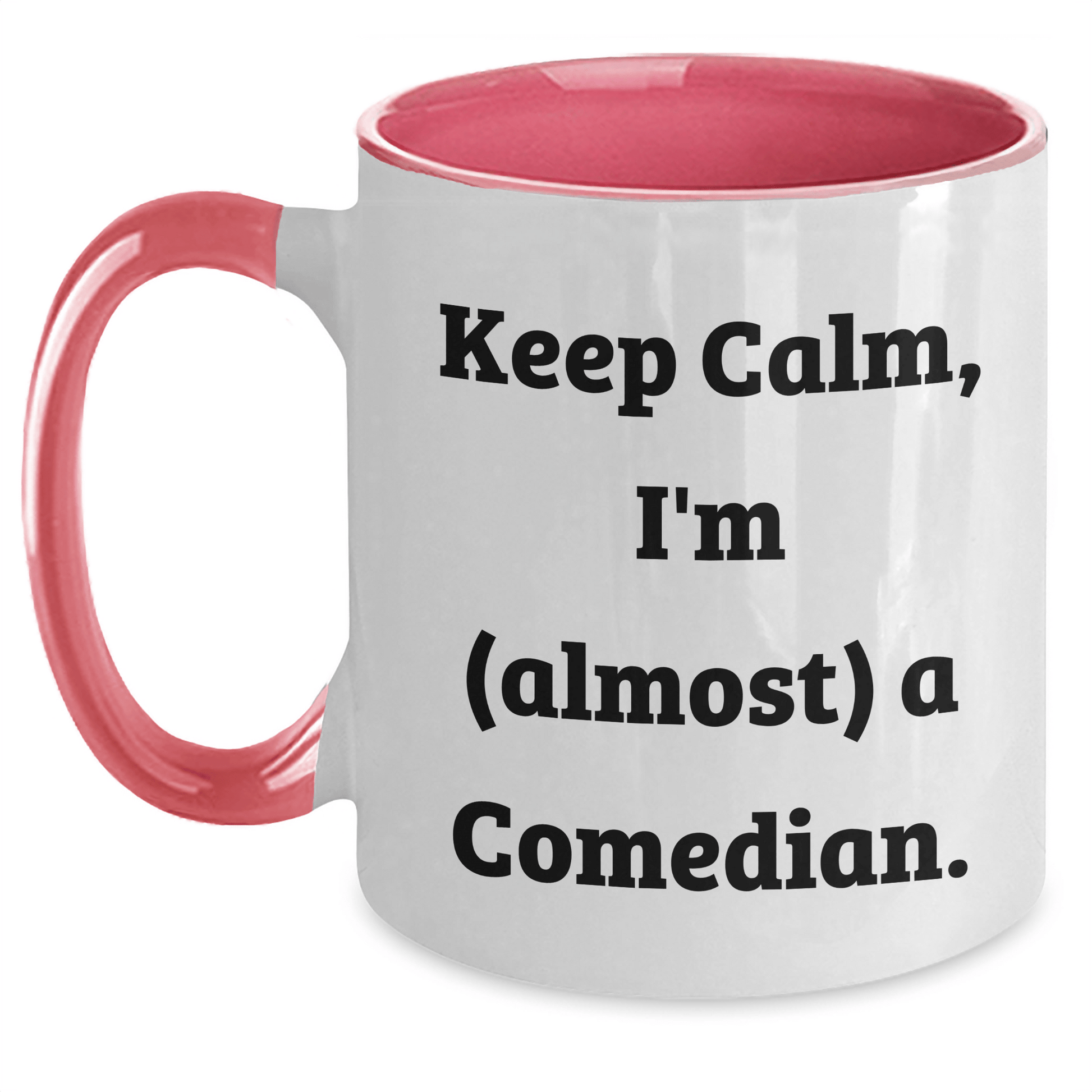 Funny Comedian Gifts, Mother's Day Unique Gifts from Friends to Comedian, Keep Calm I'm (almost) A Comedian Two Tone Coffee Mug White/Pink / 11oz